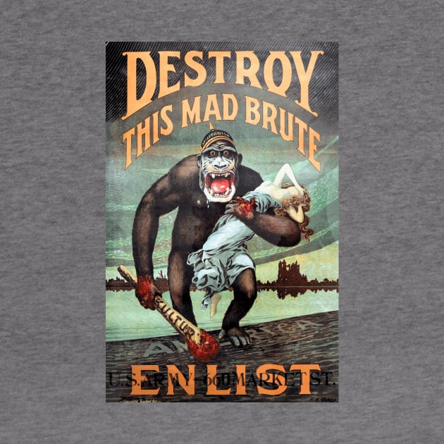 Destroy This Mad Brute - Enlist: WWI Recruiting Poster by Naves